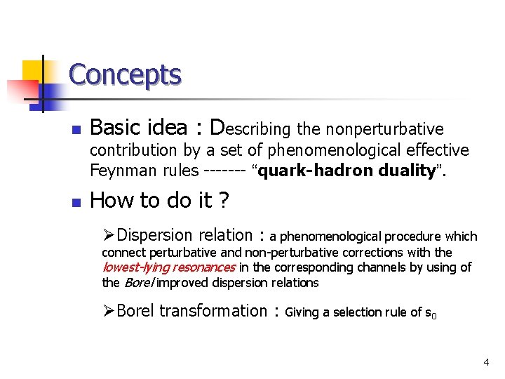 Concepts n Basic idea : Describing the nonperturbative contribution by a set of phenomenological