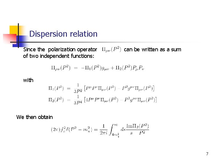 Dispersion relation Since the polarization operator can be written as a sum of two