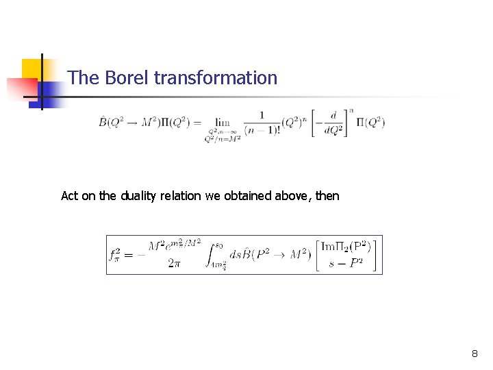 The Borel transformation Act on the duality relation we obtained above, then 8 