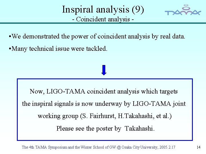 Inspiral analysis (9) - Coincident analysis - • We demonstrated the power of coincident