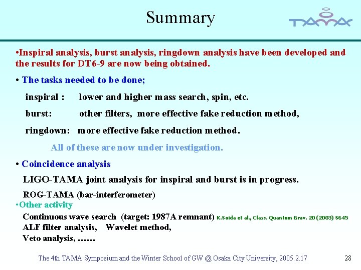Summary • Inspiral analysis, burst analysis, ringdown analysis have been developed and the results