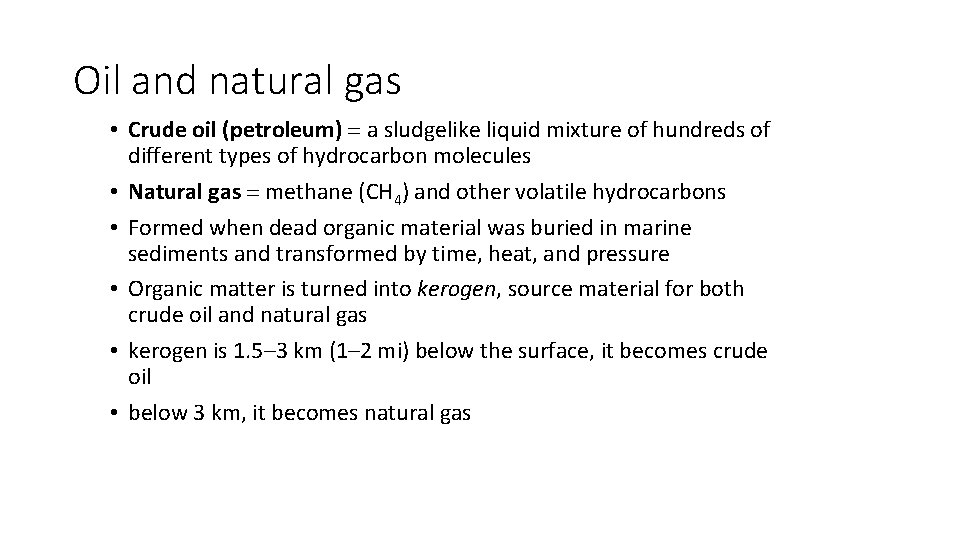 Oil and natural gas • Crude oil (petroleum) = a sludgelike liquid mixture of