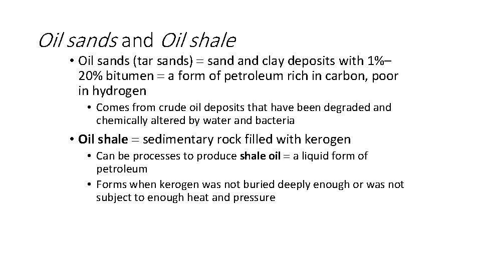 Oil sands and Oil shale • Oil sands (tar sands) = sand clay deposits