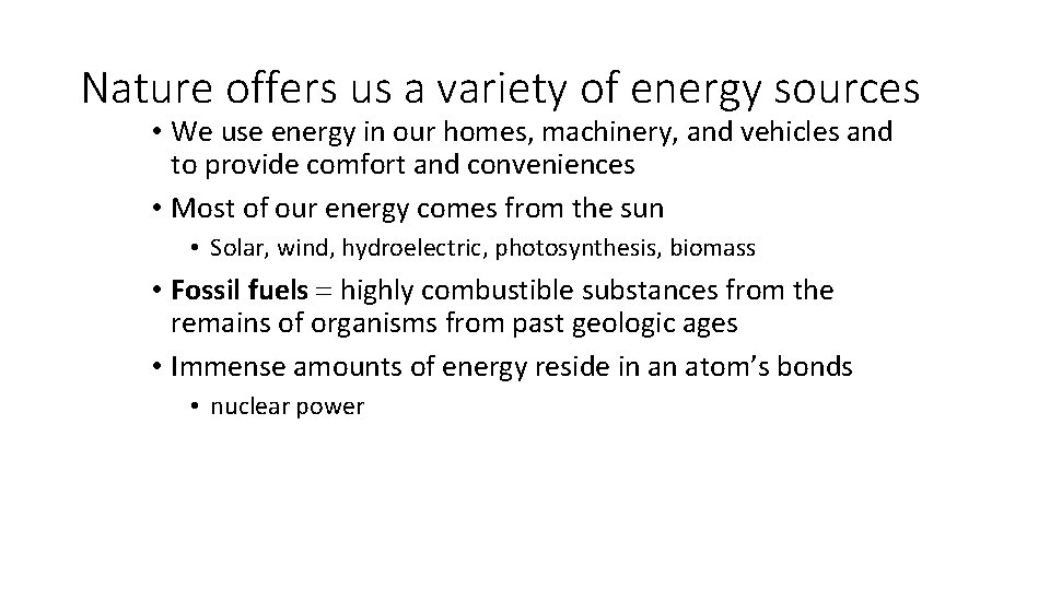 Nature offers us a variety of energy sources • We use energy in our