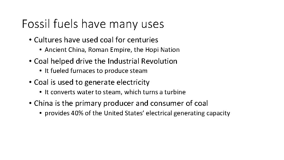 Fossil fuels have many uses • Cultures have used coal for centuries • Ancient