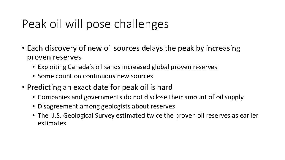 Peak oil will pose challenges • Each discovery of new oil sources delays the
