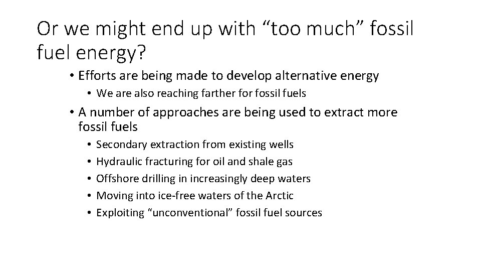 Or we might end up with “too much” fossil fuel energy? • Efforts are
