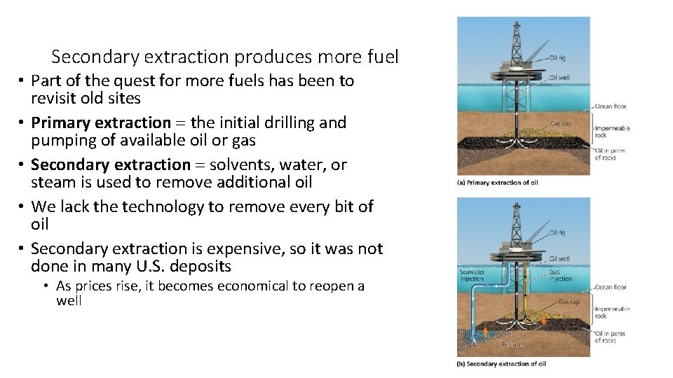 Secondary extraction produces more fuel • Part of the quest for more fuels has