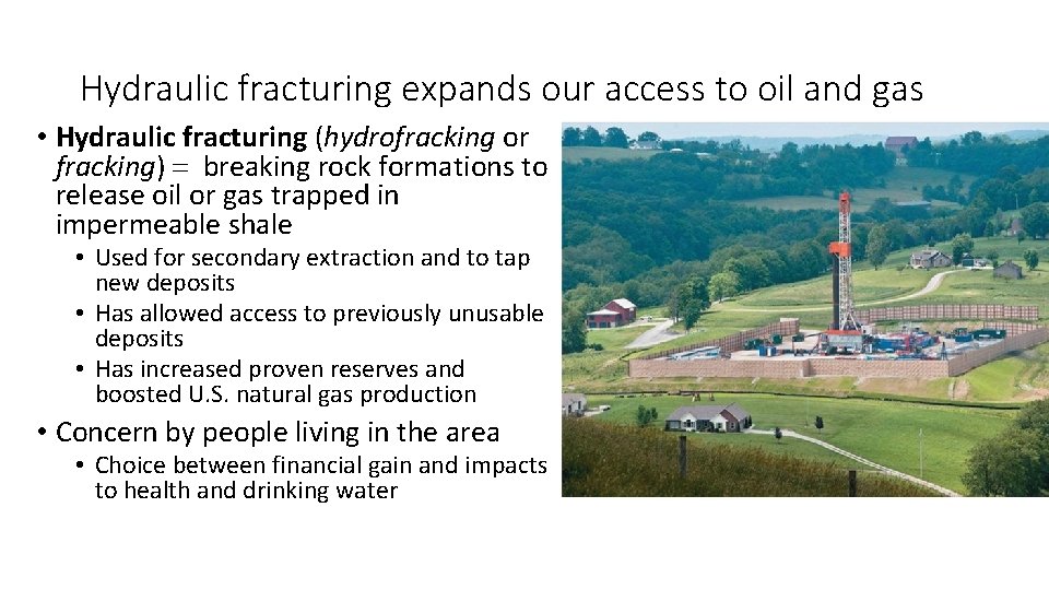 Hydraulic fracturing expands our access to oil and gas • Hydraulic fracturing (hydrofracking or