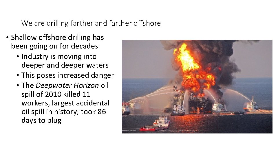 We are drilling farther and farther offshore • Shallow offshore drilling has been going