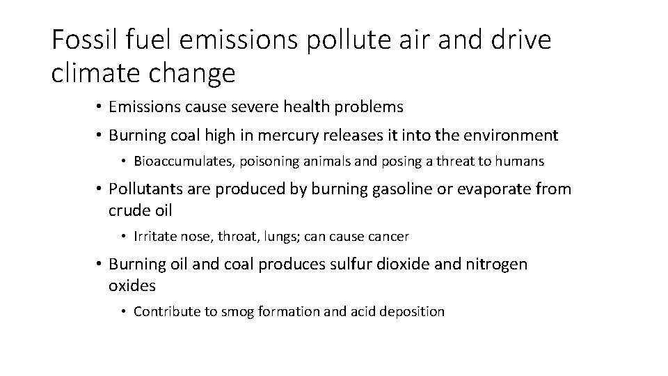 Fossil fuel emissions pollute air and drive climate change • Emissions cause severe health