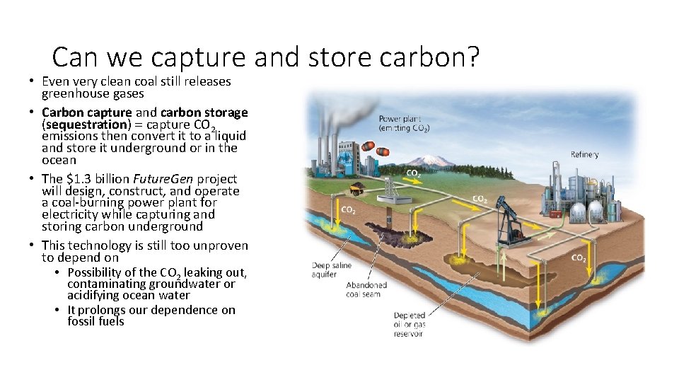 Can we capture and store carbon? • Even very clean coal still releases greenhouse