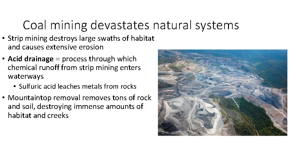 Coal mining devastates natural systems • Strip mining destroys large swaths of habitat and