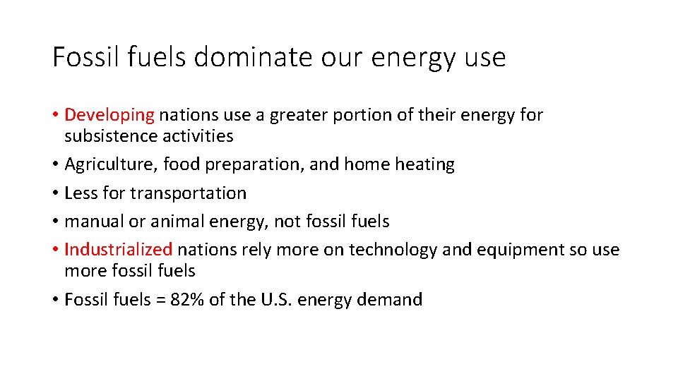 Fossil fuels dominate our energy use • Developing nations use a greater portion of
