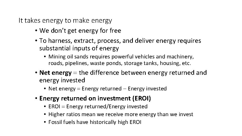 It takes energy to make energy • We don’t get energy for free •