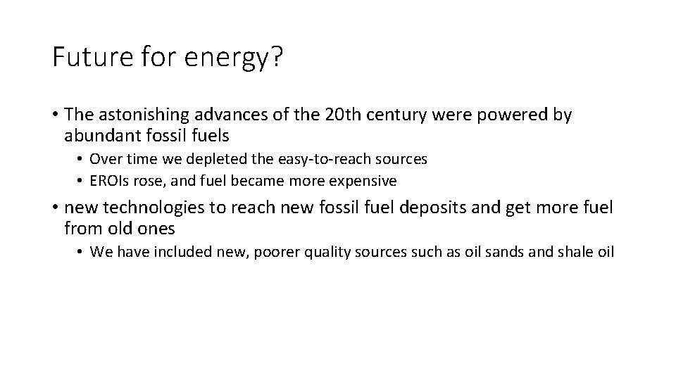 Future for energy? • The astonishing advances of the 20 th century were powered