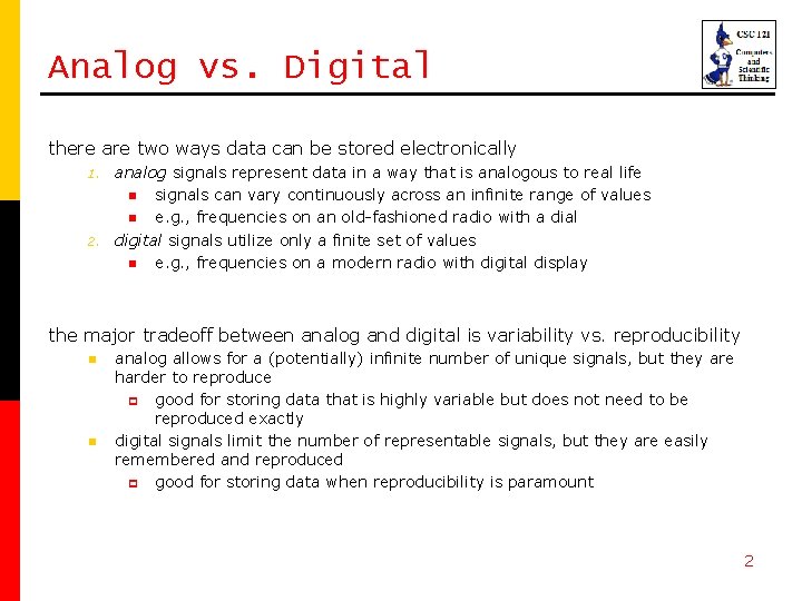 Analog vs. Digital there are two ways data can be stored electronically 1. 2.