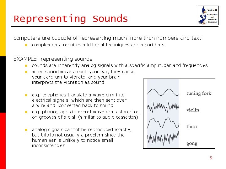 Representing Sounds computers are capable of representing much more than numbers and text n