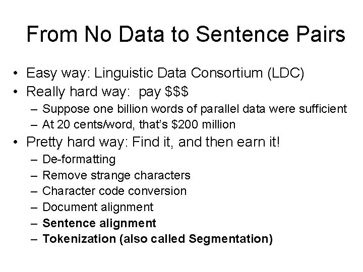 From No Data to Sentence Pairs • Easy way: Linguistic Data Consortium (LDC) •