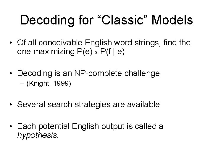 Decoding for “Classic” Models • Of all conceivable English word strings, find the one