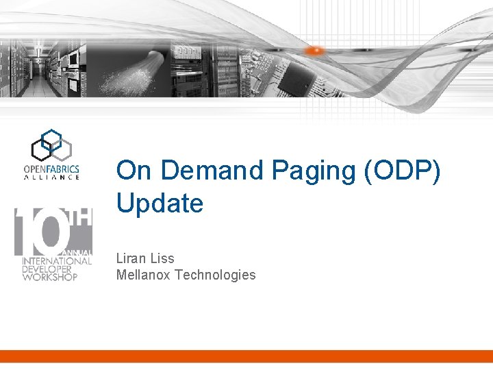 On Demand Paging (ODP) Update Liran Liss Mellanox Technologies 