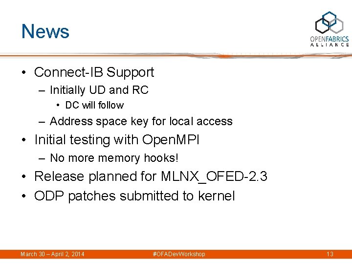 News • Connect-IB Support – Initially UD and RC • DC will follow –