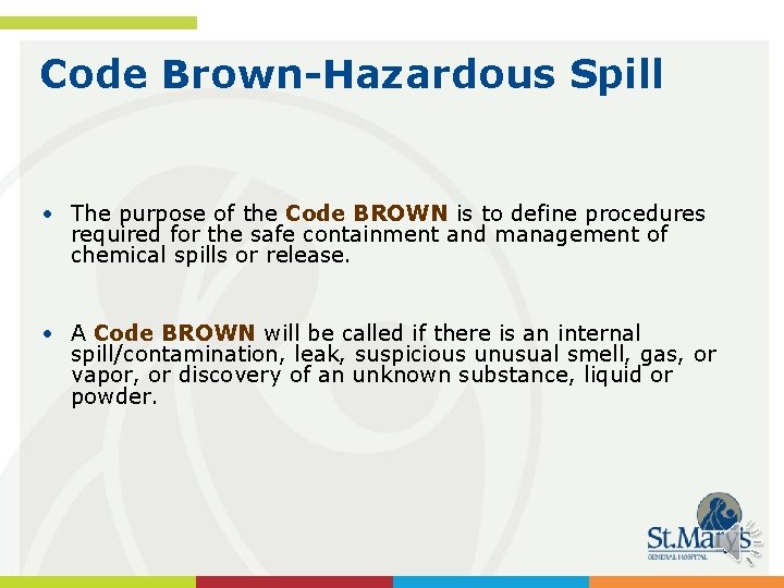 Code Brown-Hazardous Spill • The purpose of the Code BROWN is to define procedures