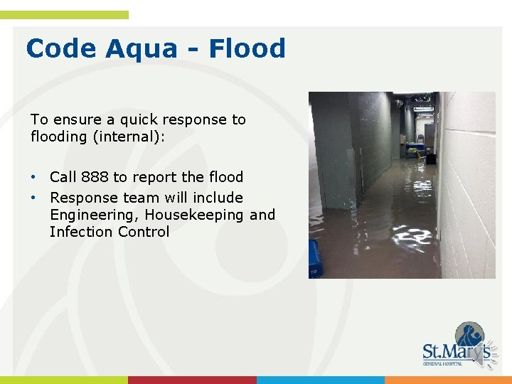 Code Aqua - Flood To ensure a quick response to flooding (internal): • Call