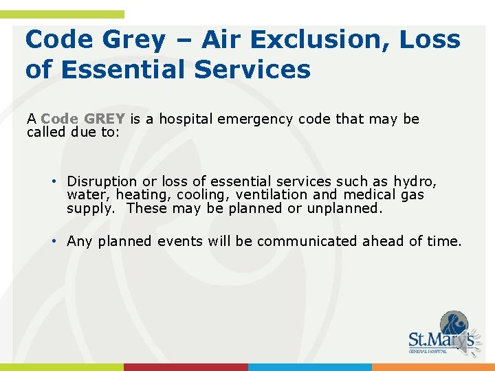 Code Grey – Air Exclusion, Loss of Essential Services A Code GREY is a