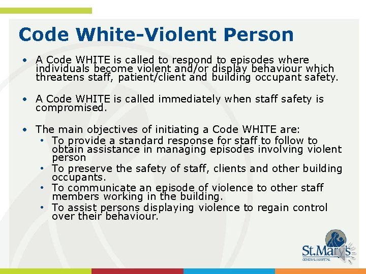 Code White-Violent Person • A Code WHITE is called to respond to episodes where