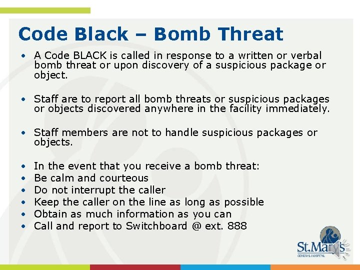 Code Black – Bomb Threat • A Code BLACK is called in response to