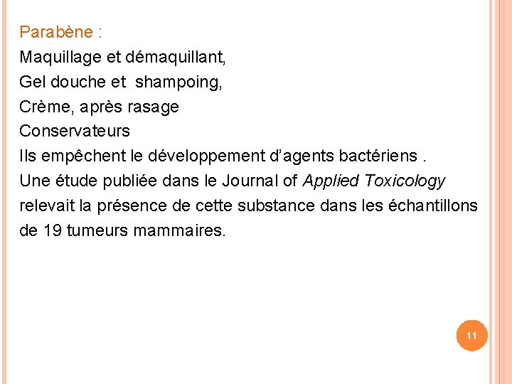 Parabène : Maquillage et démaquillant, Gel douche et shampoing, Crème, après rasage Conservateurs Ils