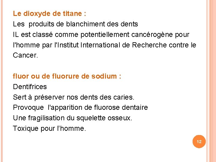 Le dioxyde de titane : Les produits de blanchiment des dents IL est classé