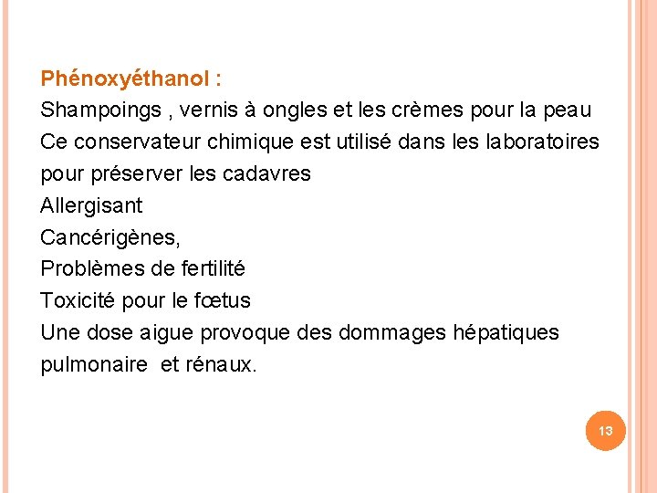 Phénoxyéthanol : Shampoings , vernis à ongles et les crèmes pour la peau Ce