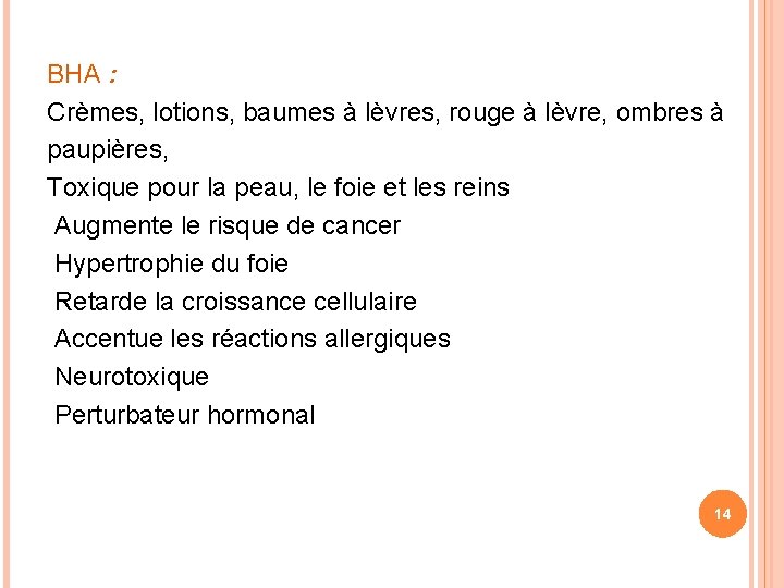 BHA : Crèmes, lotions, baumes à lèvres, rouge à lèvre, ombres à paupières, Toxique