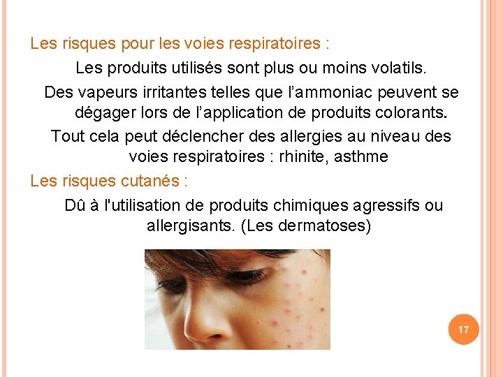 Les risques pour les voies respiratoires : Les produits utilisés sont plus ou moins