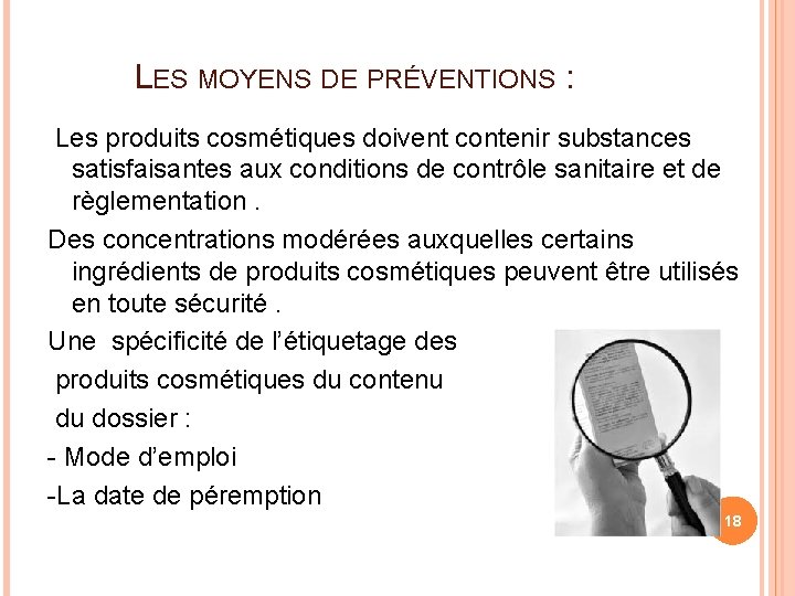  LES MOYENS DE PRÉVENTIONS : Les produits cosmétiques doivent contenir substances satisfaisantes aux