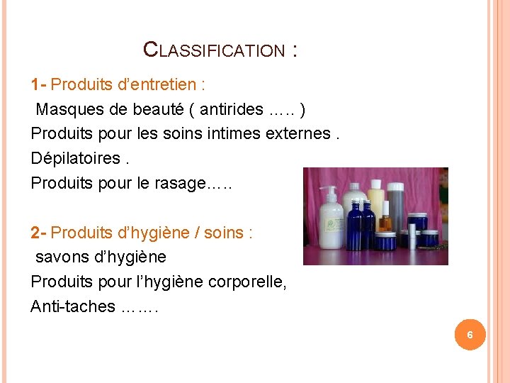  CLASSIFICATION : 1 - Produits d’entretien : Masques de beauté ( antirides ….