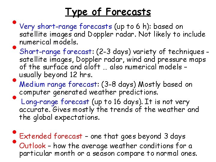  • • • Type of Forecasts Very short-range forecasts (up to 6 h):