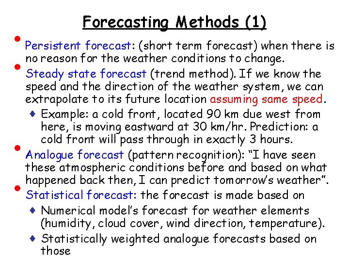  • • Forecasting Methods (1) Persistent forecast: (short term forecast) when there is