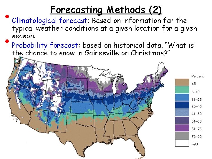  • • Forecasting Methods (2) Climatological forecast: Based on information for the typical