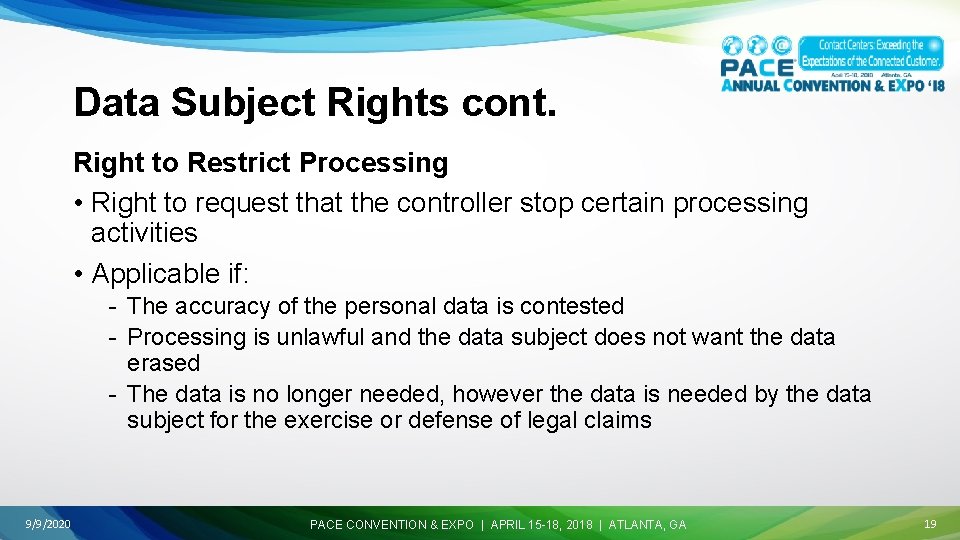 Data Subject Rights cont. Right to Restrict Processing • Right to request that the