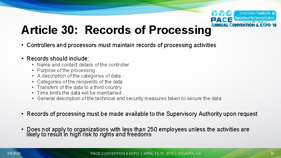 Article 30: Records of Processing • Controllers and processors must maintain records of processing