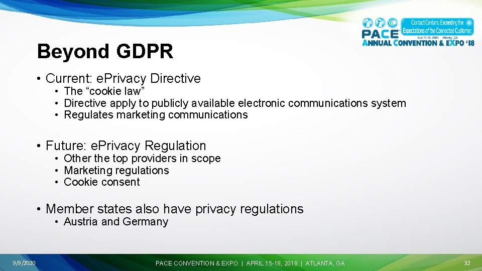 Beyond GDPR • Current: e. Privacy Directive • The “cookie law” • Directive apply Beyond GDPR • Current: e. Privacy Directive • The “cookie law” • Directive apply