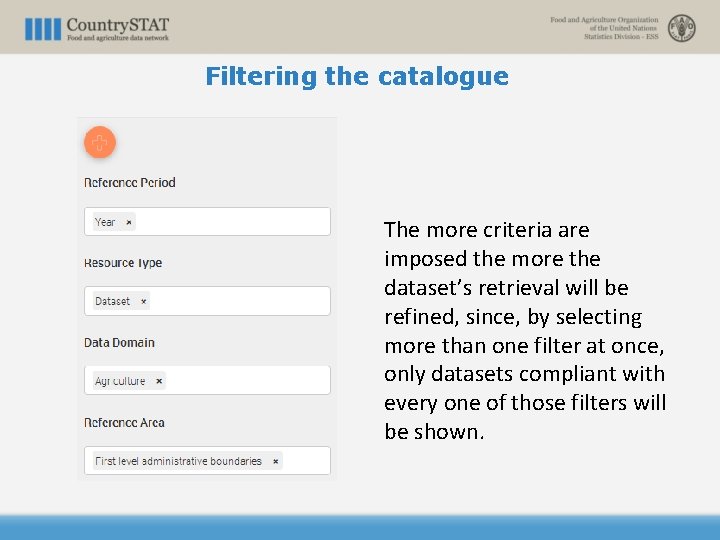 Filtering the catalogue The more criteria are imposed the more the dataset’s retrieval will