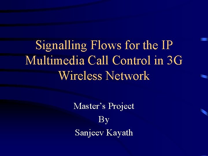 Signalling Flows for the IP Multimedia Call Control in 3 G Wireless Network Master’s