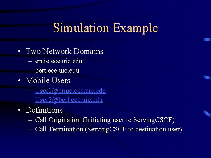 Simulation Example • Two Network Domains – ernie. ece. uic. edu – bert. ece.