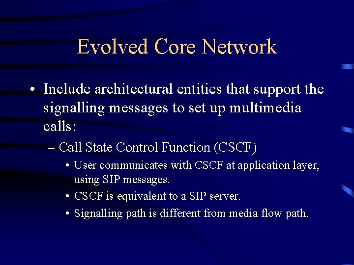 Evolved Core Network • Include architectural entities that support the signalling messages to set