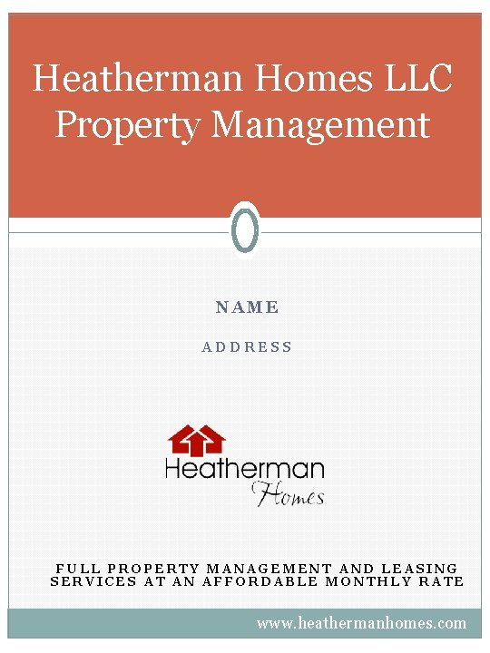 Heatherman Homes LLC Property Management NAME ADDRESS FULL PROPERTY MANAGEMENT AND LEASING SERVICES AT