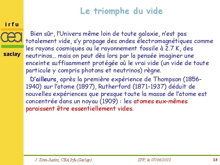 Le triomphe du vide irfu Bien sûr, l’Univers même loin de toute galaxie, n’est